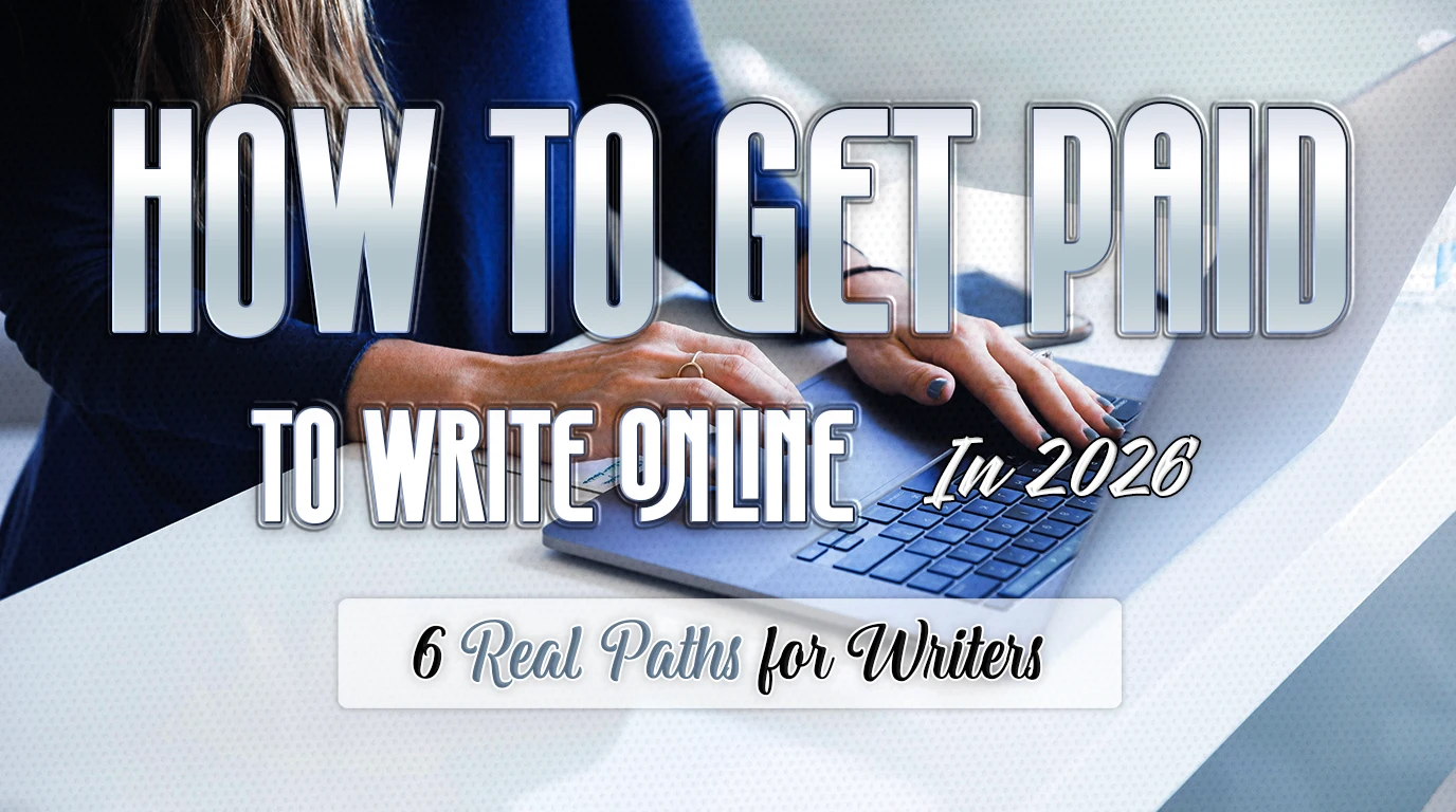 How to Get Paid to Write Online: 6 Real Paths for Writers in 2026
